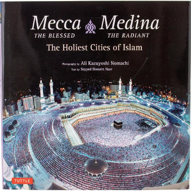 Mecca The Blessed، Medina The Radiant - The Holiest Cities of Islam