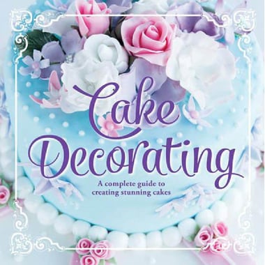 Cake Decorating - A Complete Guide to Creating Stunning Cakes