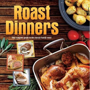 Roast Dinners (Culinary Delights) - The Complete Guide to The Classic Family Meal