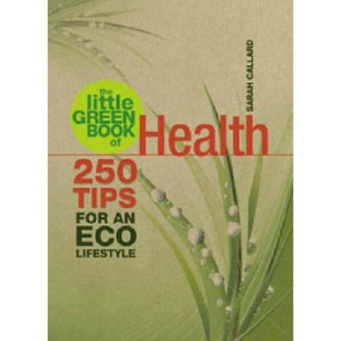 The Little Green Book of Health - 250 Tips for an Eco Lifestyle