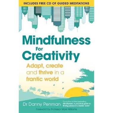Mindfulness for Creativity - Adapt, Create and Thrive in a Frantic World