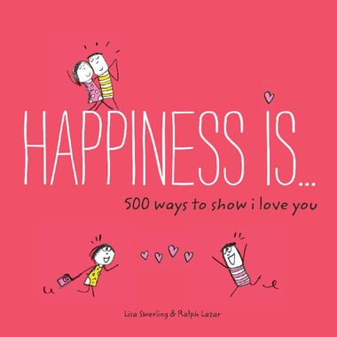 Happiness is... 500 Ways to Show I Love You
