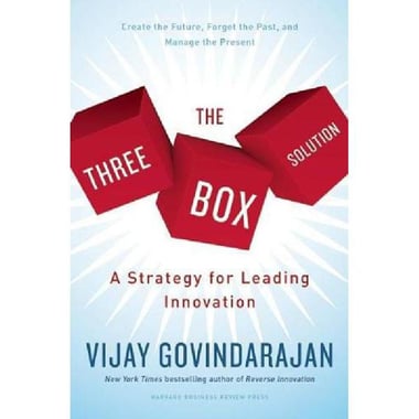 The Three Box Solution - A Strategy for Leading Innovation