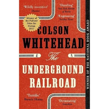 The Underground Railroad - Winner of The Pulitzer Prize for Fiction 2017