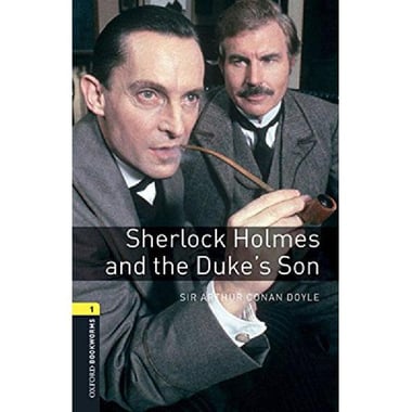 Sherlock Holmes and The Duke's Son, Level 1 (Oxford Bookworms)