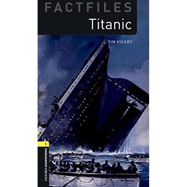 Titanic, Level 1 (Oxford Bookworms Library - FactFiles)
