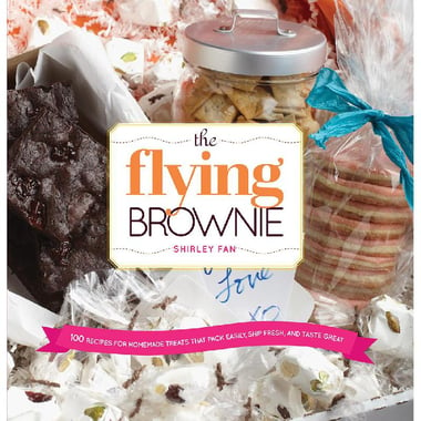 The Flying Brownie - 100 Terrific Homemade Food Gifts for Friends and Loved Ones Far Away