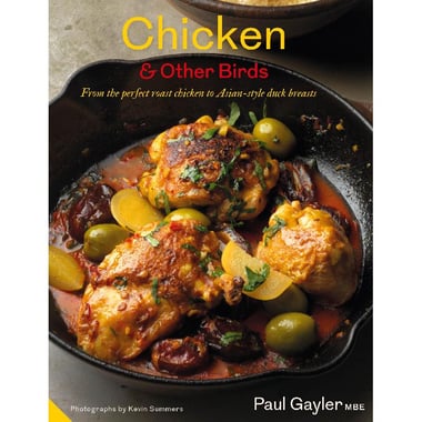 Chicken & Other Birds - from The Perfect Roast Chicken to Asian-style Duck Breasts