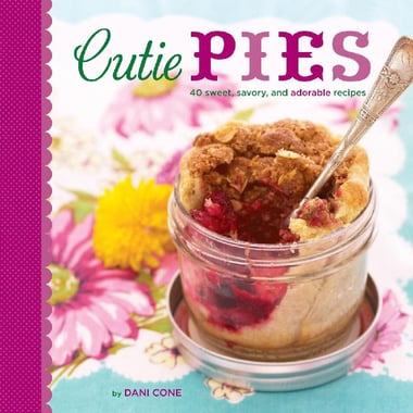 Cutie PIES - 30 Sweet Savory And Adorable Recipes