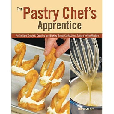 The Pastry Chef's Apprentice - An Insider's Guide to Creating and Baking Sweet Confections، Taught by the Masters