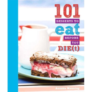 101 Desserts to Eat Before You Die(t)