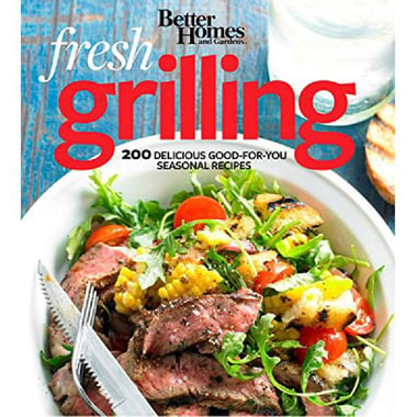 Fresh Grilling - 200 Delicious Good-for-You Seasonal Recipes (Better Homes and Gardens)