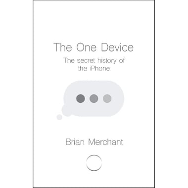 The One Device - The Secret History of The iPhone