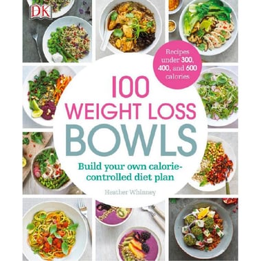 100 Weight Loss Bowls - Build Your Own Calorie-Controlled Diet Plan