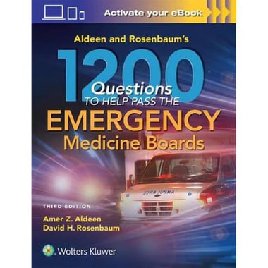 Aldeen and Rosenbaum's 1200 Questions to Help You Pass The Emergency Medicine Boards, Third Edition