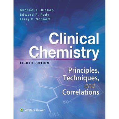 Clinical Chemistry, Eight Edition - Principles, Techniques, Correlations