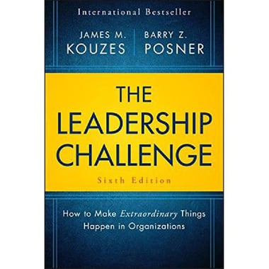 The Leadership Challenge, 6th Edition - How to Make Extraordinary Things Happen in Organization