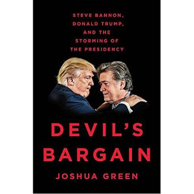 Devil's Bargain - Steve Bannon, Donald Trump and The Storming of the Presidency