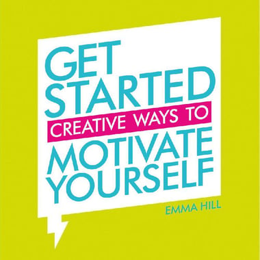 Get Started, Creative Ways to Motivate Yourself