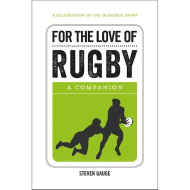 For The Love of Rugby: A Companion