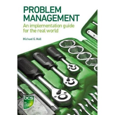 Problem Management - An Implementation Guide for The Real World