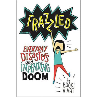 Frazzled: Everyday Disasters and Impending Doom, Book 1