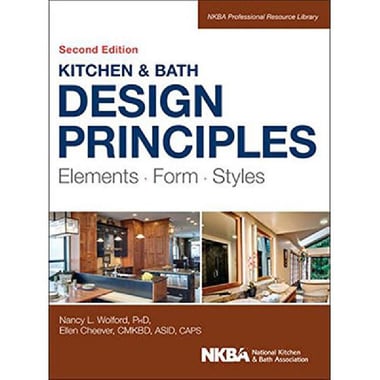 Kitchen & Bath: Design Principles, 2nd Edition - Elements, Form, Styles