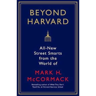 Beyond Harvard - All New Street Smarts From The World of Mark H. McCormack