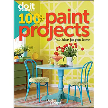 Do It Yourself, 100+ Paint Projects (Better Homes and Gardens - Decorating)