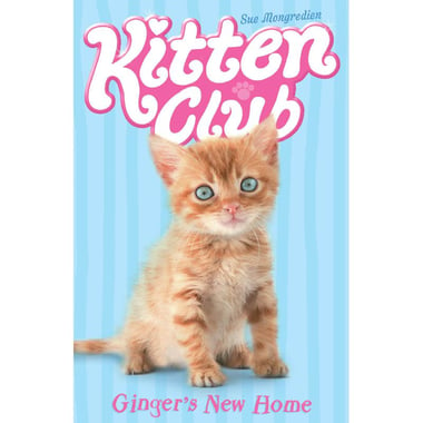 Ginger's New Home, Book 1 (Kitten Club)