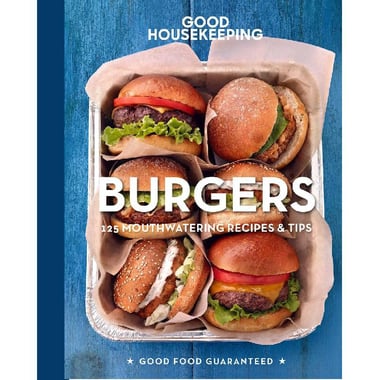 Burgers (Good Housekeeping) - 125 Mouthwatering Recipes & Tips