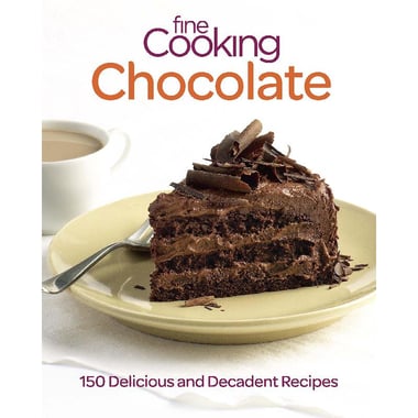 Chocolate (Fine Cooking) - 150 Delicious and Decadent Recipes