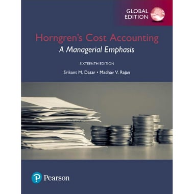 Horngren's Cost Accounting, 16th Global Edition - A Managerial Emphasis