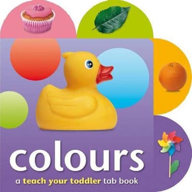 Colours (A Teach Your Toddler Tab Book)