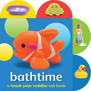 Bathtime (A Teach Your Toddler Tab Book)
