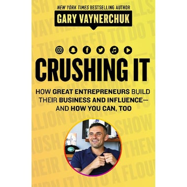 Crushing It - How Great Entrepreneurs Build Business and Influence - and How You Can، Too