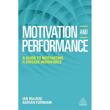 Motivation and Performance - A Guide to Motivating a Diverse Workforce