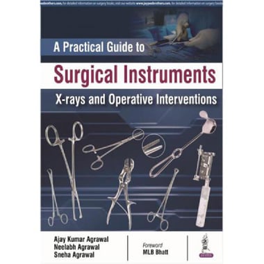 A Practical Guide to Surgical Instruments، X-rays and Operative Interventions