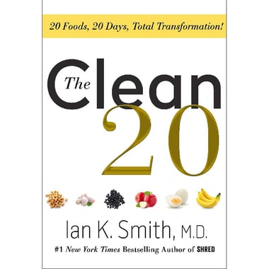 The Clean 20 - 20 Foods, 20 Days, Total Transformation