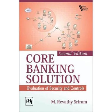 Core Banking Solution, 2nd Edition - Evaluation of Security and Controls
