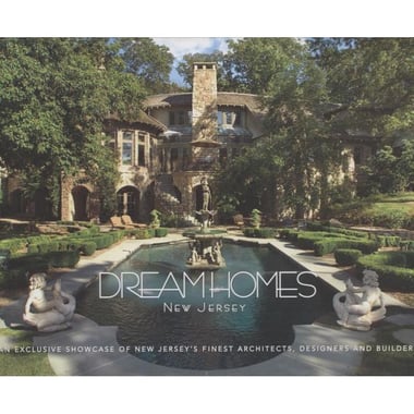 Dream Homes: New Jersey - An Exclusive Showcase of New Jersey's Finest Architects، Designers and Builders