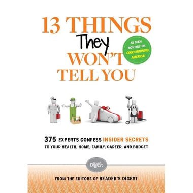 13 Things They Won't Tell You - 375 Experts Confess Insider Secrets