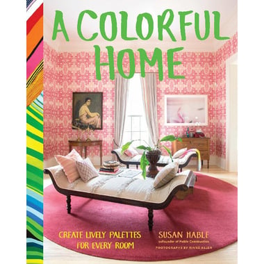 A Colorful Home - Create Lively Palettes for Every Room