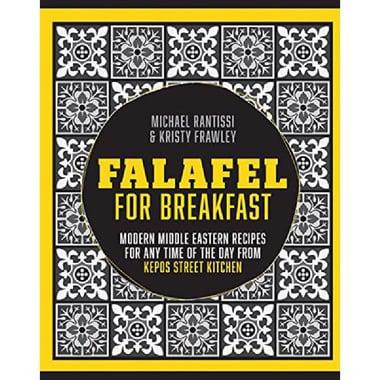 Falafel for Breakfast - Modern Middle Eastern Recipes for Any Time of The Day From Kepos Street Kitchen