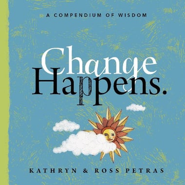 Change Happens. - A Compendium of Wisdom