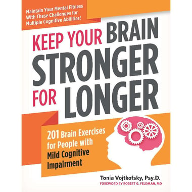 Keep Your Brain Stronger for Longer - 201 Brain Exercises for People with Mild Cognitive Impairment
