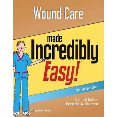 Wound Care، Made Incredibly Easy! 4TH Edition