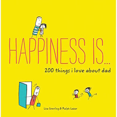 Happiness Is... 200 Things I Love About Dad