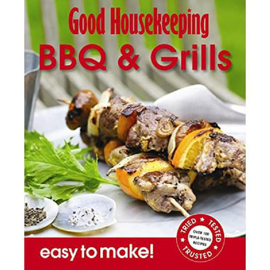 Good Housekeeping: Easy to Make! BBQ & Grills - Over 100 Triple-Tested Recipes