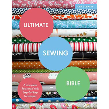 Ultimate Sewing Bible - A Complete Reference with Step-by-Step Techniques